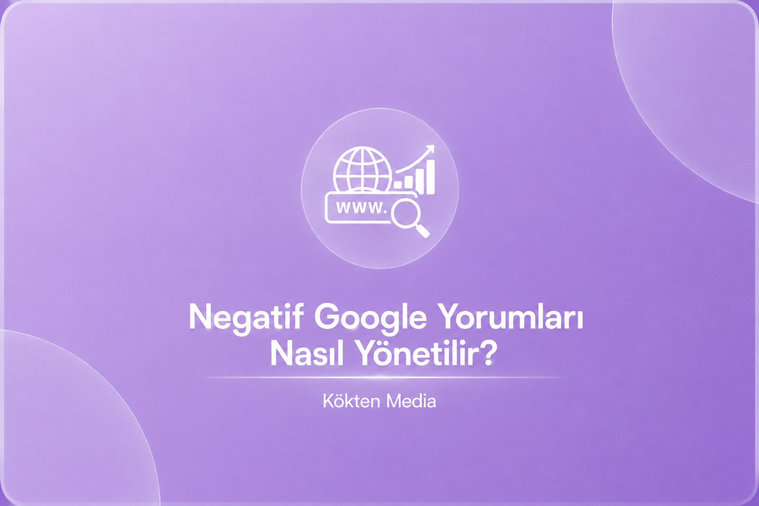 Negatif Google Yorumları Nasıl Yönetilir?